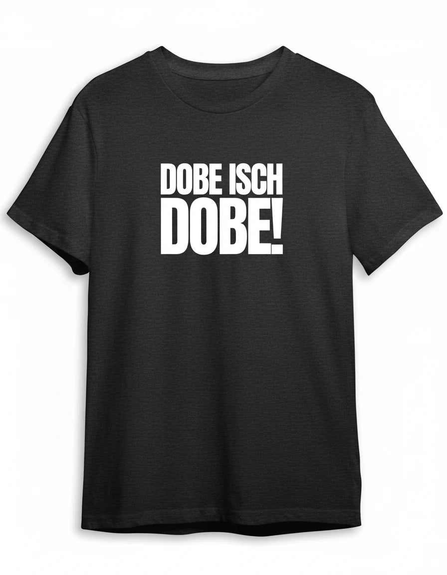 Dobe isch Dobe Shirt in Schwarz mit Weiss Druck