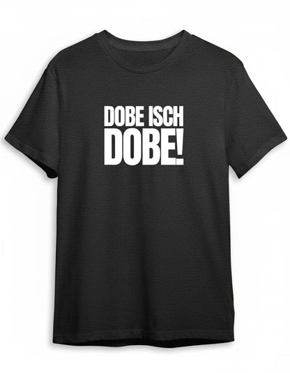 Dobe isch Dobe Shirt in Schwarz mit Weiss Druck