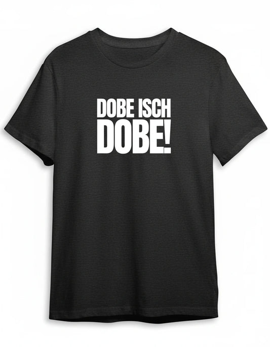 Dobe isch Dobe Shirt in Schwarz mit Weiss Druck