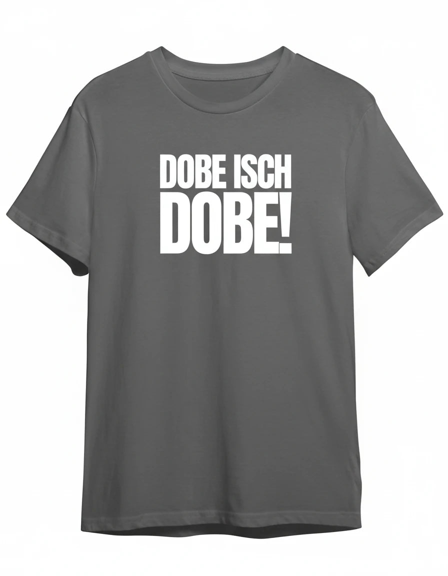 Dobe isch Dobe Shirt in Grau mit Weiss Druck