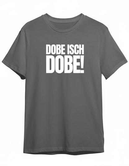 Dobe isch Dobe Shirt in Grau mit Weiss Druck