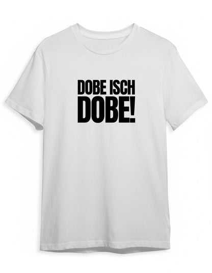 Dobe isch Dobe Shirt in Weiss mit Schwarz Druck