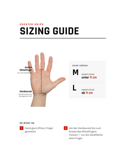 CHEATER GRIPS Sizing Guide – Handfläche von der Handwurzel bis zum Ansatz des Mittelfingers messen: unter 11 cm Grösse M, ab 11 cm Grösse L