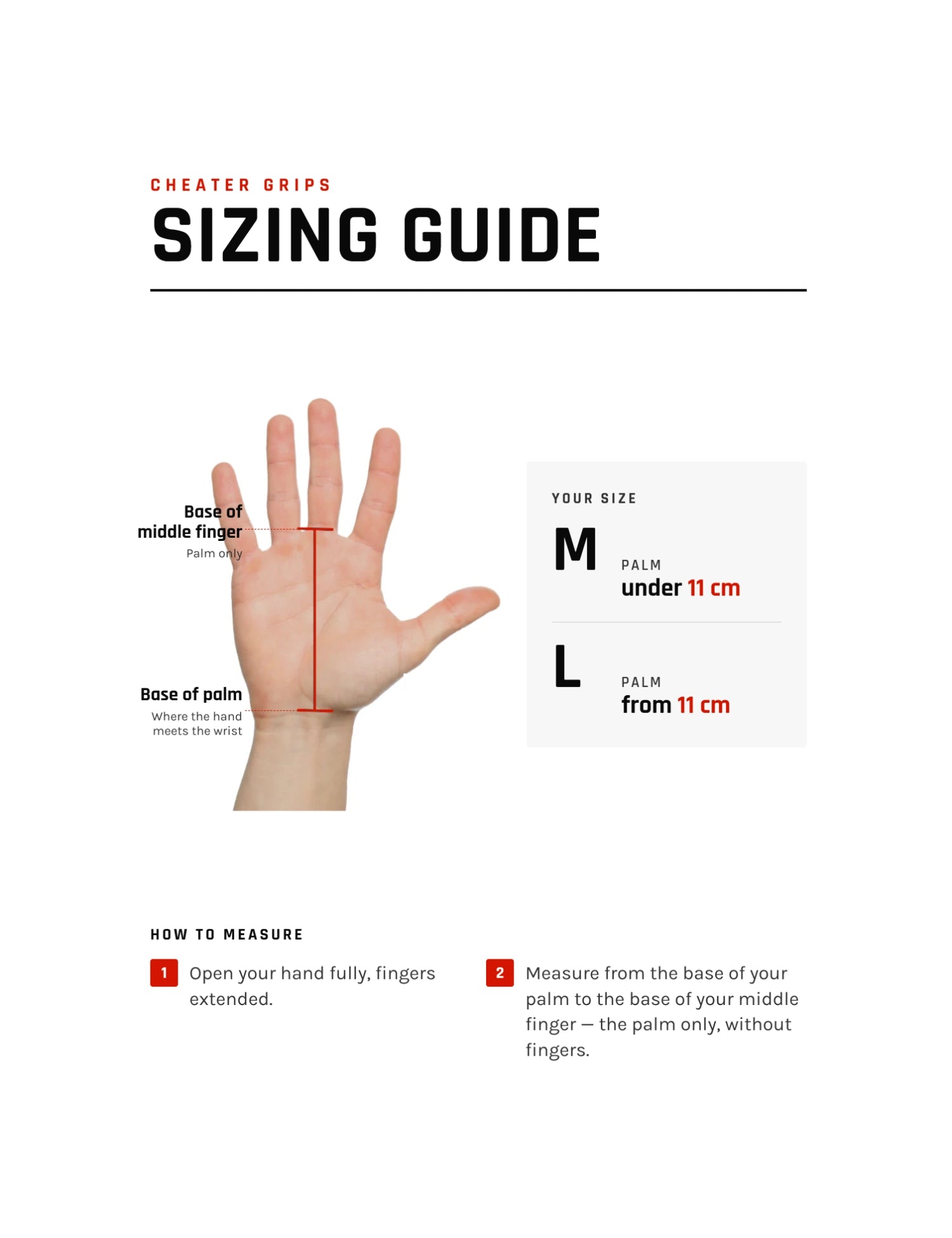 CHEATER GRIPS Sizing Guide auf Englisch – Handfläche von der Handwurzel bis zum Ansatz des Mittelfingers messen: unter 11 cm Grösse M, ab 11 cm Grösse L