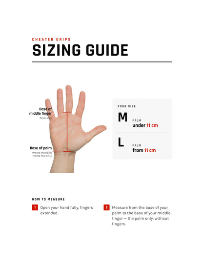CHEATER GRIPS Sizing Guide auf Englisch – Handfläche von der Handwurzel bis zum Ansatz des Mittelfingers messen: unter 11 cm Grösse M, ab 11 cm Grösse L
